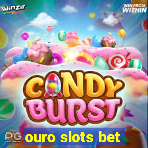 ouro slots bet